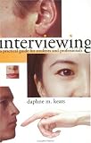 Interviewing: A Practical Guide for Students and Professionals