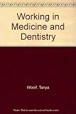Working in medicine and dentistry : medical training, general practice, medical specialties, surgery, dental practice, dental hygiene, dental nursing