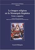 Revue Casa de Velázquez  / La imagen religiosa en la monarquía hispánica del siglo XVII. Usos y espacios