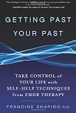 Getting Past Your Past: Take Control of Your Life with Self-Help Techniques from EMDR Therapy