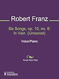Six Songs, op. 10, no. 6: In Vain (Umsonst) Sheet Music