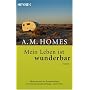 Mein Leben ist wunderbar: Roman