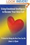 Using Emotional Intelligence to Become Your Ideal Self: 70 Ideas for Being the Best You Can Be