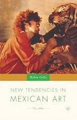 New Tendencies in Mexican Art: The 1990s (New Directions in Latino American Culture)