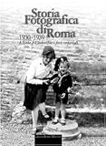 Storia fotografica di Roma 1930-1939. Lurbe tra autarchia e fasti imperiali