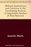 Military institutions and coercion in the developing nations