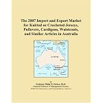The 2007 Import and Export Market for Knitted or Crocheted Jerseys, Pullovers, Cardigans, Waistcoats, and Similar Articles in Australia book cover