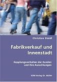 Fabrikverkauf und Innenstadt: Kopplungsverhalten der Kunden und ihre Auswirkungen