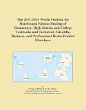 The 2011-2016 World Outlook for Hardbound Edition Binding of Elementary, High School, and College Textbooks and Technical, Scientific, Business, and Professional Books Printed Elsewhere