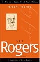 Carl Rogers (Key Figures in Counselling and Psychotherapy series)