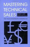 Mastering Technical Sales: The Sales Engineers Handbook