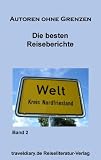 Die besten Reiseberichte: Autoren ohne Grenzen (Band 2)