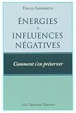 Livres Naturopathie - Energies et influences n�gatives : Comment s'en pr�server ?