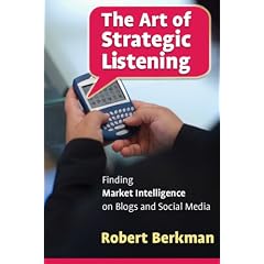 The Art of Strategic Listening: Finding Market Intelligence in Blogs and Social Media