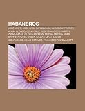 Habaneros: Jos Mart , Jos Ra L Capablanca, Alejo Carpentier, Alicia Alonso, Celia Cruz, Jos Francisco Mart y Zayas-Baz N, Gloria: José Martí, José ... Levy, Camilo Cienfuegos, Abilio Estévez