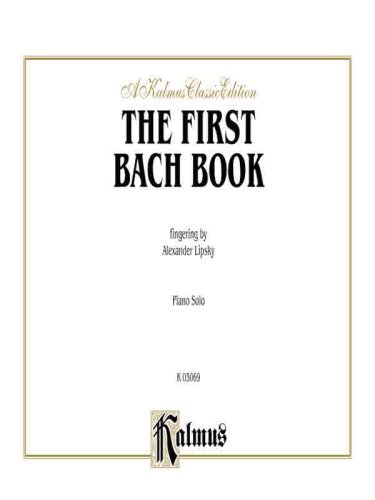 The First Bach Book (Kalmus Edition)