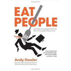 Eat People: And Other Unapologetic Rules for Game-Changing Entrepreneurs