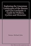 Exploring the limestone landscapes of the Burren and the Gort lowlands : a guide for walkers, cyclists & motorists