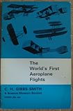 The world's first aeroplane flights, (1903-1908) : and earlier attempts to fly