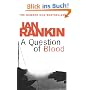 A Question of Blood. An Inspector Rebus Novel