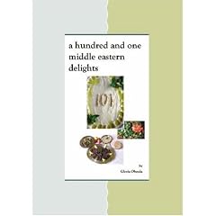 A Hundred and One Middle Eastern Delights: Middle Eastern Cooking Recipes