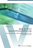 Web-to-Print Geschäftsmodellierung: Planung eines Geschäftsmodells in Verbindung mit Web-to-Print