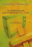 Buy : Televangelism and American Culture: The Business of Popular Religion