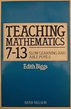 Teaching mathematics 7-13 : slow learning and able pupils