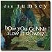 Image of How You Gonna Slow it Down?