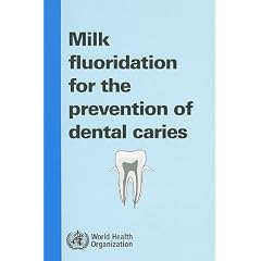 Milk Fluoridation for the Prevention of Dental Caries: 2009 Update (Nonserial Publications)