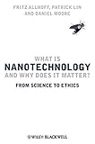 What is nanotechnology and why does it matter? : from science to ethics