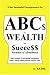 ABC$ of Wealth: The $ucce$$ Formula of Abundance