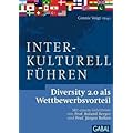 Interkulturell F�hren: Diversity 2.0 als Wettbewerbsvorteil