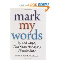 Mark My Words: By and Large, the Most Annoying Cliches Ever