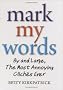 Mark My Words: By and Large, the Most Annoying Cliches Ever