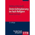 Unterrichtsplanung im Fach Religion: Theorie und Praxis