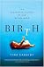 Birth:The Surprising History of How We Are Born