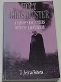 Holy ghostbuster : a parson's encounter with the paranormal