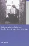 Chinese Women Writers and the Feminist Imagination, 1905-1948 (Asia's Transformations)