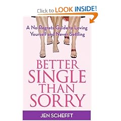 Better Single Than Sorry: A No-Regrets Guide to Loving Yourself and Never Settling