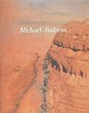 Michael Andrews : 'the delectable mountain' : the Ayers Rock series and other landscape paintings
