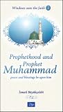 Prophethood and Prophet Muhammad: Peace and Blessings Be upon Him (Windows onto the Faith series)