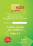 Sudokids.com Sudoku Puzzles For Children Ages 4-8: Every Child Can Do It. For Teaching Kids At Home Or At School. (Volume 1)