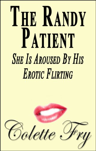 The Randy Patient: She Is Aroused By His Erotic Flirting (WRINKLY MEN Book 4)