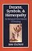 Dreams, Symbols, and Homeopathy: Archetypal Dimensions of Healing