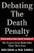 Debating the Death Penalty : Should America Have Capital Punishment? The Experts on Both Sides Make Their Case