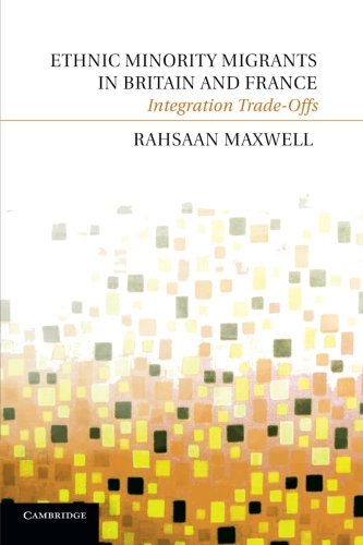 Ethnic Minority Migrants in Britain and France: Integration Trade-Offs