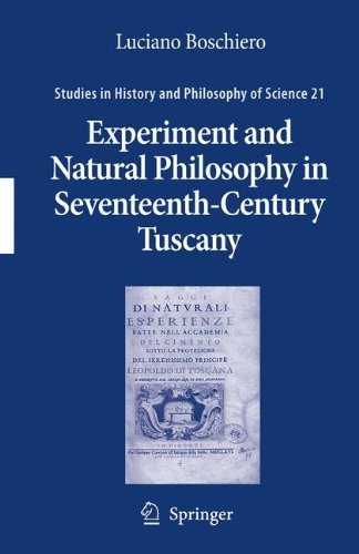 Experiment and Natural Philosophy in Seventeenth-Century Tuscany: 21 (Studies in History and Philosophy of Science)