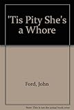 'Tis pity she's a whore : 1633