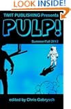 Twit Publishing Presents: PULP!: Summer/Fall 2012